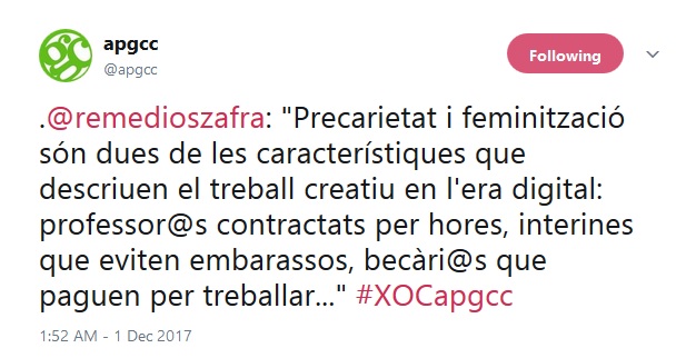 .@remedioszafra: &quot;Precarietat i feminització són dues de les característiques que descriuen el treball creatiu en l'era digital: professor@s contractats per hores, interines que eviten embarassos, becàri@s que paguen per treballar...&quot; #XOCapgcc