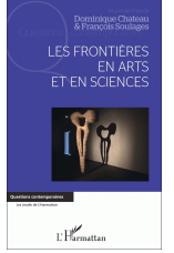 Les Frontières en arts et en sciences / sous la direction de Dominique Chateau et François Soulages