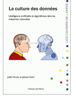La Culture des données : intelligence artificiele et algorithmes dans les industries culturelles / Joëlle Farchy et Juliette Denis