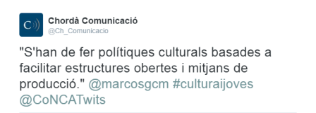 &quot;S'han de fer polítiques culturals basades a facilitar estructures obertes i mitjans de producció.&quot; @marcosgcm #culturaijoves @CoNCATwits @Ch_Comunicacio