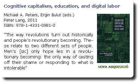 Cognitive capitalism, education, and digital labor.  Michael A. Peters, Ergin Bulut (eds.)