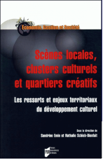 Scènes locales, clusters culturels et quartiers créatifs : les ressorts et enjeux territoriaux du développement culturel