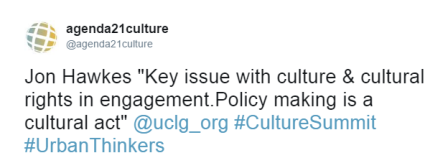 Jon Hawkes &quot;Key issue with culture &amp; cultural rights in engagement.Policy making is a cultural act&quot; @uclg_org #CultureSummit #UrbanThinkers @agenda21culture